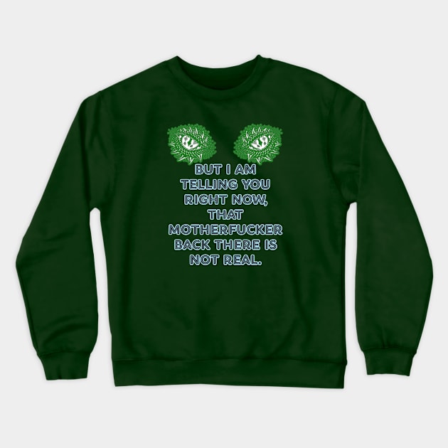 That MF is NOT real Crewneck Sweatshirt by David Hurd Designs